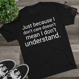 Just Because I Don't Care Word Shirt