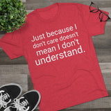 Just Because I Don't Care Word Shirt