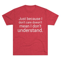 Just Because I Don't Care Word Shirt