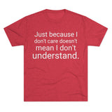 Just Because I Don't Care Word Shirt