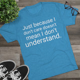 Just Because I Don't Care Word Shirt