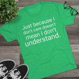 Just Because I Don't Care Word Shirt