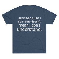 Just Because I Don't Care Word Shirt