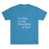 I'm Fine It's Fine Everything is Fine Word Shirt