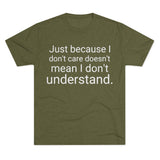 Just Because I Don't Care Word Shirt